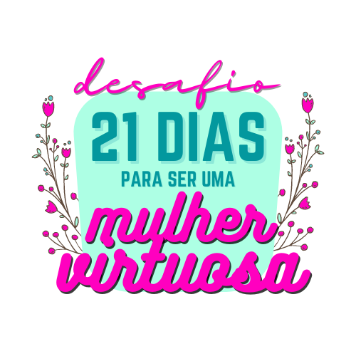 desafio 21 dias para ser uma mulher virtuosa curso online